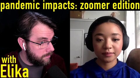 Pandemic Impacts: Zoomer Edition | with Elika