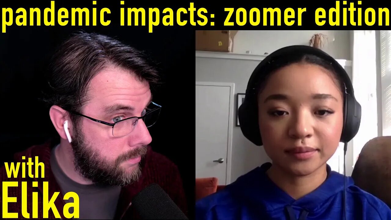 Pandemic Impacts: Zoomer Edition | with Elika