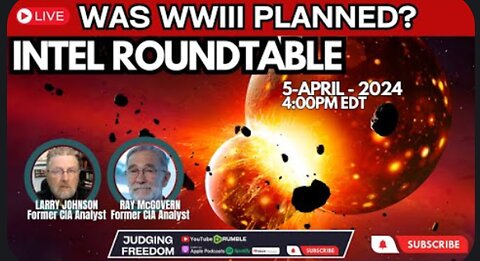 INTEL Roundtable w/ Johnson & McGovern: Is/Was WWIII Pre-Planned?