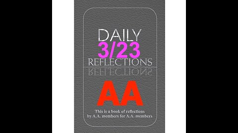 Daily Reflections - March 23 – A.A. Meeting - - Alcoholics Anonymous - Read Along