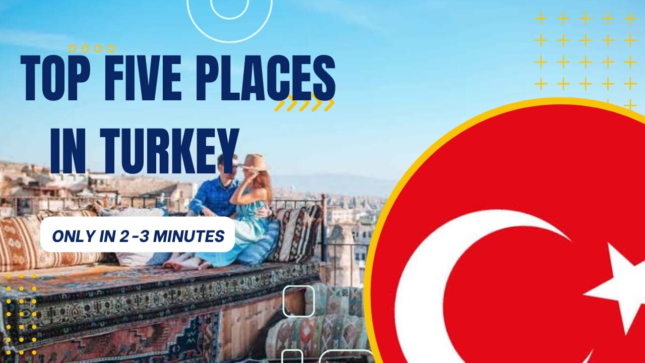 TOP five beautyful placecs in turkey