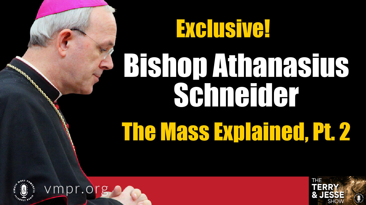 04 Apr 22, The Terry & Jesse Show: Bishop Athanasius Schneider: The Mass Explained, Pt. 2