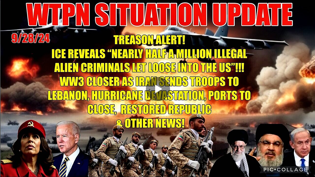 WTPN SIT/UP 9/28/24 “HALF A MILLION ALIEN CRIMINALS, IRANIAN TROOPS, HURRICANE DESTRUCTION”