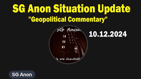 SG Anon Situation Update Oct 12: "Geopolitical Commentary, And Irregular Warfare Analysis"