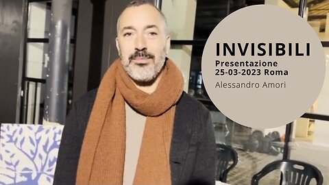 Alessandro Amori presenta Invisibili - Roma 25-03-2023