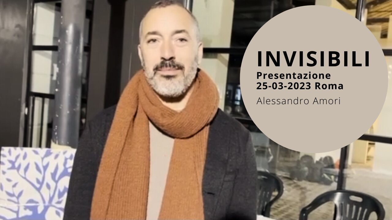 Alessandro Amori presenta Invisibili - Roma 25-03-2023