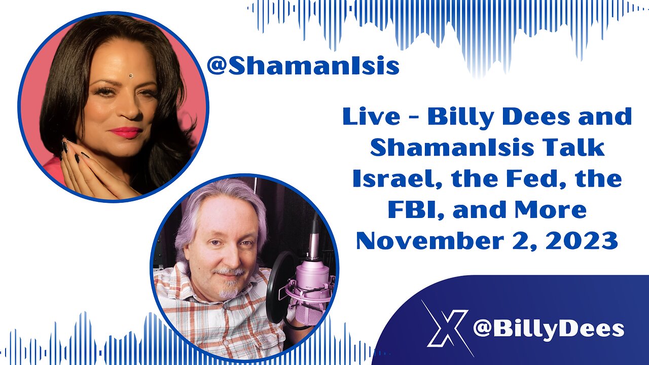 Live - Billy Dees and ShamanIsis Talk Israel, the Fed, the FBI and More Nov 2, 2023
