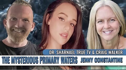 The Mysterious Primary Waters with Jenny Constantine, Dr. Sharnael, and co-host Craig Walker