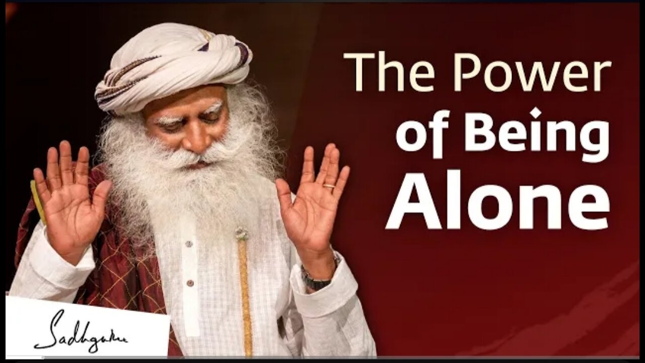 The Power of Being Alone | Sadhguru Jaggi Vasudev