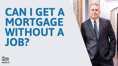 Can I Get a Mortgage Without a Job? | Ep. 275 AskJasonGelios Show