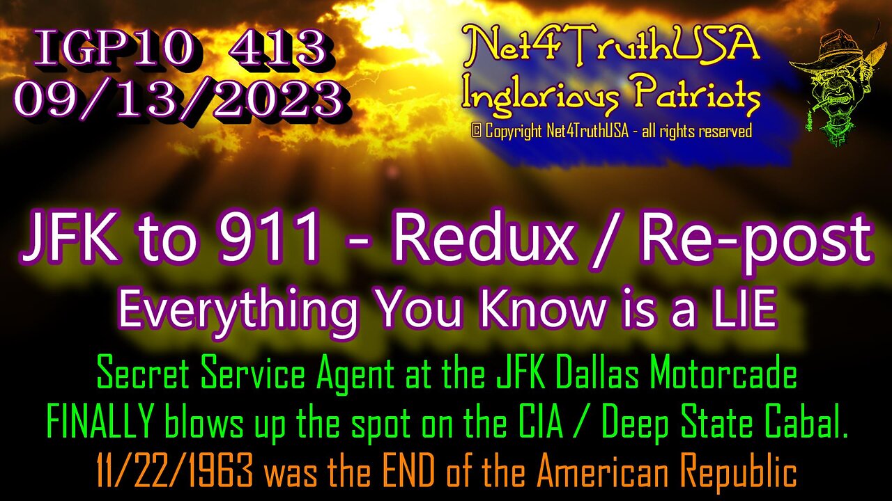 IGP10 413 - JFK to 911 - Redux Re-post - Everything You Know is a LIE