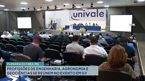 Plenária do CREA-MG: Profissões de Engenharia, Agronomia e Geociências se Reúnem no Evento em GV.