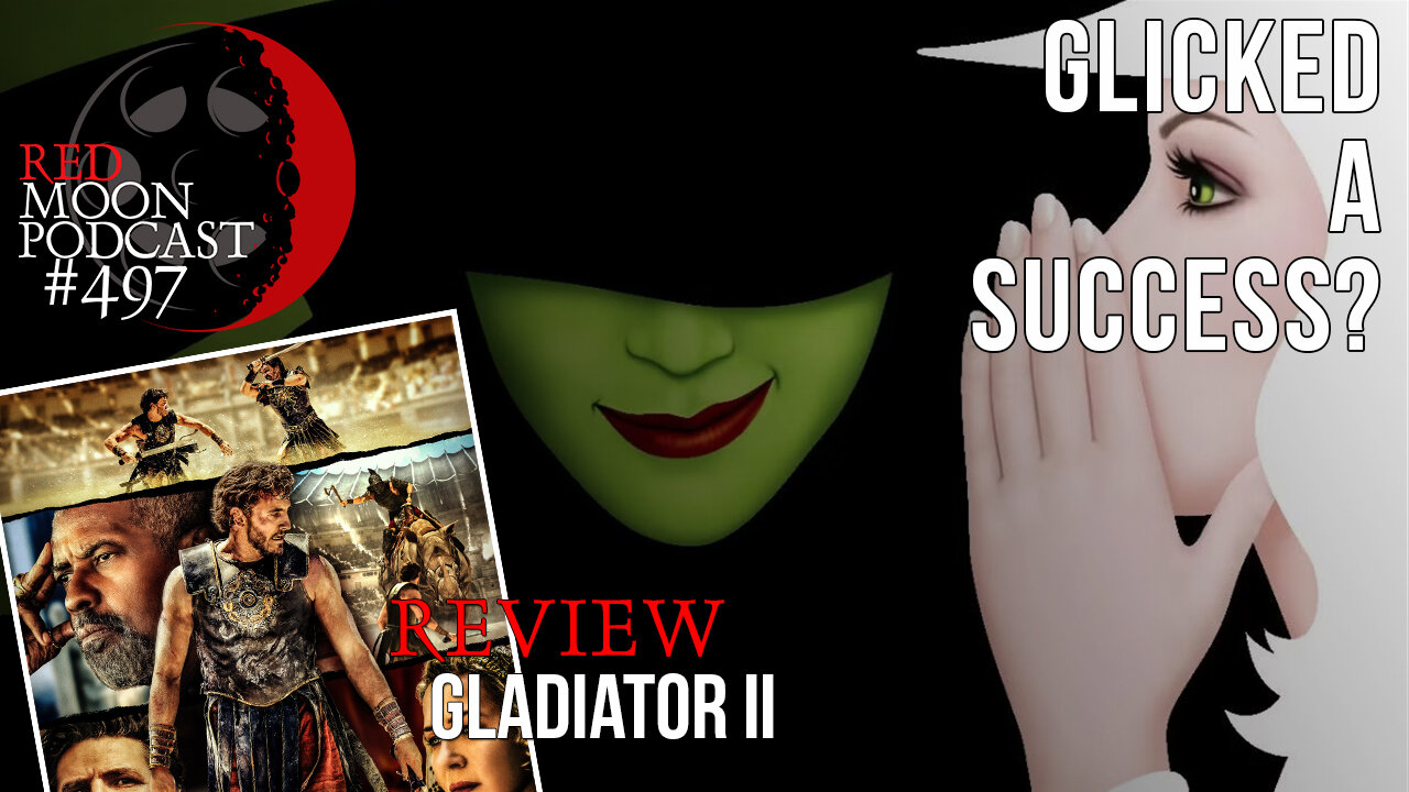 Glicked A Success? | Gladiator II Review | RMPodcast Episode 497