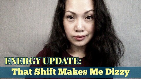 🔥 ENERGY UPDATE 🔥 That Shift Makes Me Dizzy