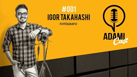 #001 - Igor Takahashi - Fotógrafo - AdamiCast