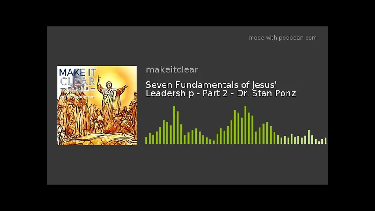 Seven Fundamentals of Jesus' Leadership - Part 2 - Dr. Stan Ponz