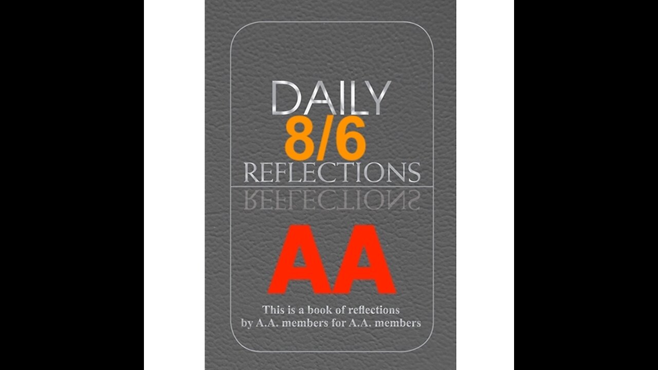 Daily Reflections – August 6 – Alcoholics Anonymous - Read Along