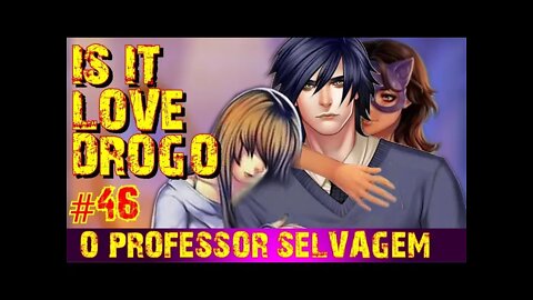 Is It Love Drogo #46 O Professor Selvagem