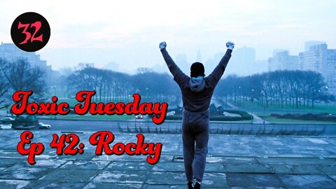 Toxic Tuesday Ep 42: Rocky