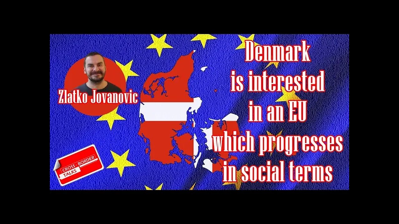 Zlatko Jovanovic: Denmark is interested in an EU which progresses in social terms