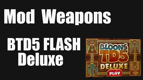 How to modify weapons in BTD5 Flash Deluxe