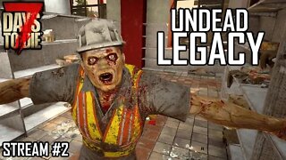 Undead Legacy Mod | 7 Days to Die A20 | Ep 2 #live