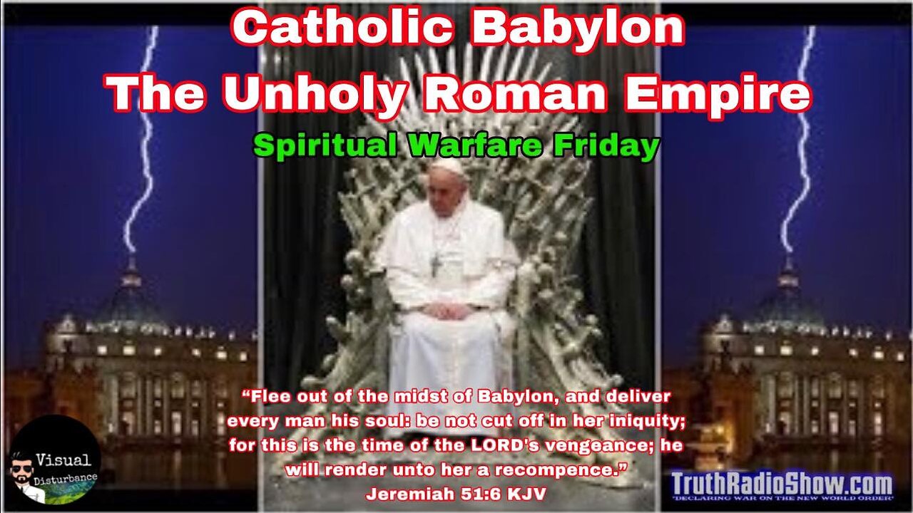 Catholic Babylon The Unholy Roman Empire Exposed - Spiritual Warfare Friday LIVE 10pm est