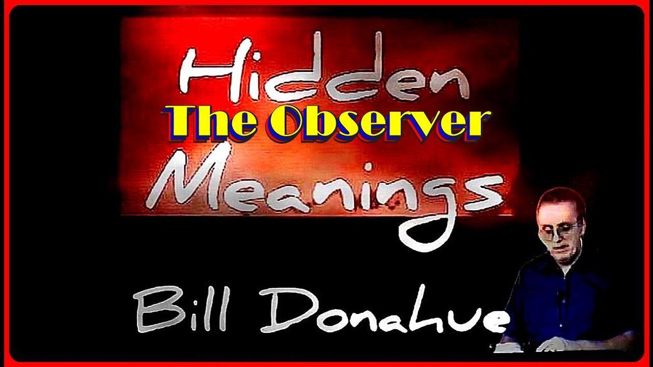 Ep. # 575: 'The Observer' • Bill Donahue (Hidden Meanings) •🕞1h 4m