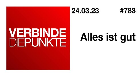 Verbinde die Punkte 783 - Alles ist gut vom 24.03.2023