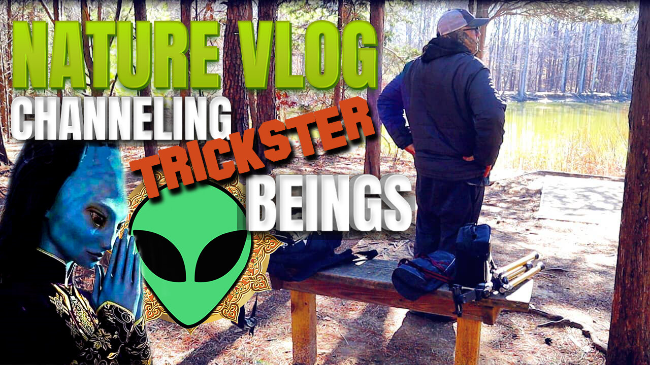 Nature Vlog - Channeling Trickster Beings