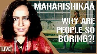 Maharishikaa | Why am I bored? How to deal with boring people?