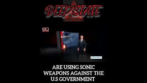 Deep State Are Using Sonic Weapons Against The U.S Government