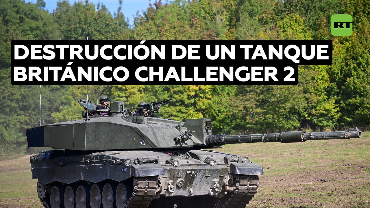 Video muestra la primera destrucción de un tanque Challenger 2 por las fuerzas rusas