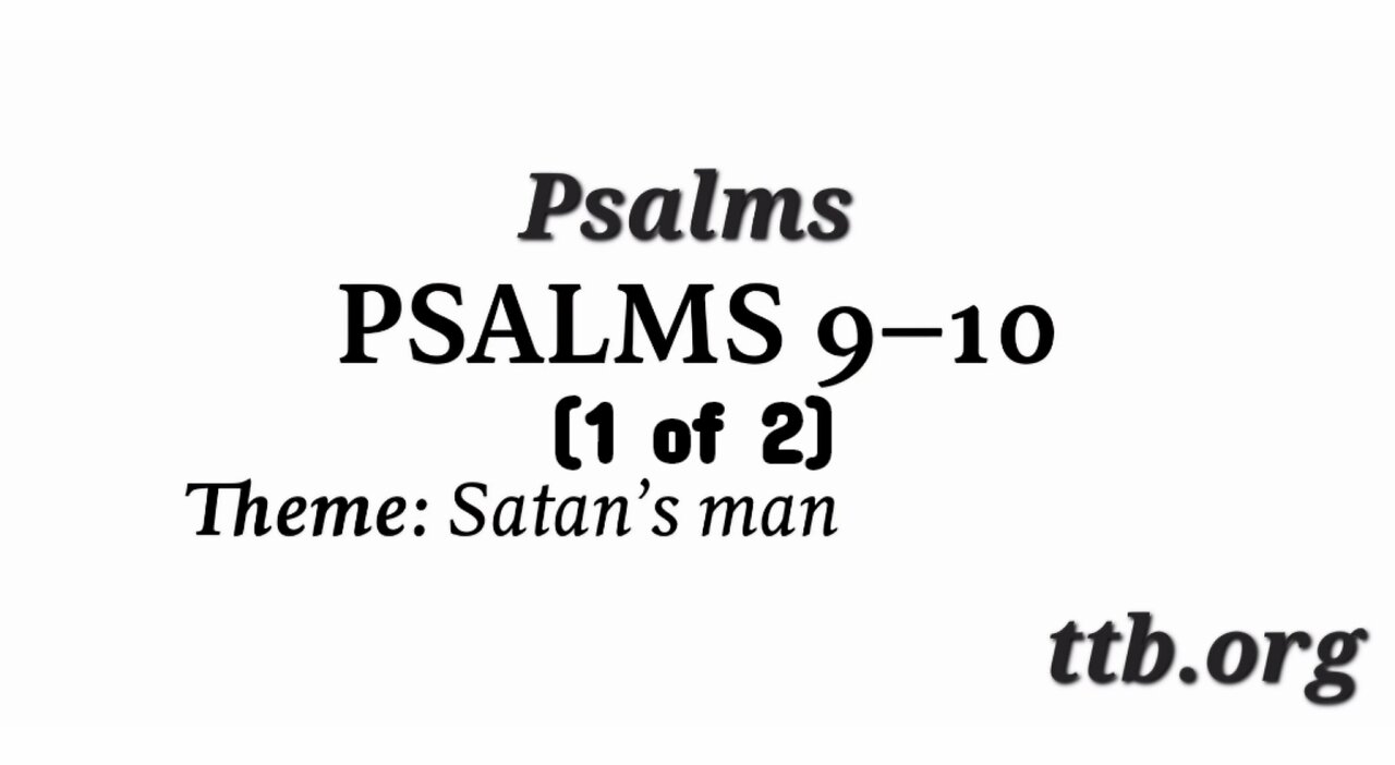 Psalm Chapters 9-10 (Bible Study) (1 of 2)