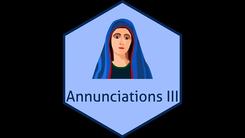 2. Annunciations, Part III - Luke 1:39-80