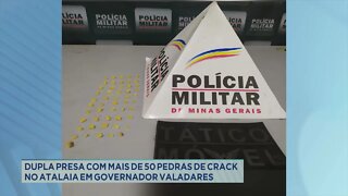 Dupla presa com mais de 50 pedras de crack no Atalaia em Governador Valadares