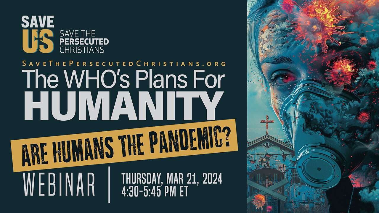 Webinar | The WHO’s Plans for Humanity: Are Humans the Pandemic?