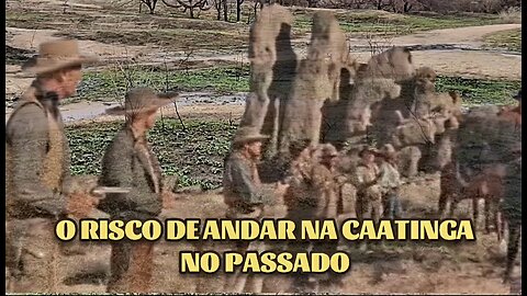 O RISCO DE ANDAR NA CAATINGA NO PASSADO.