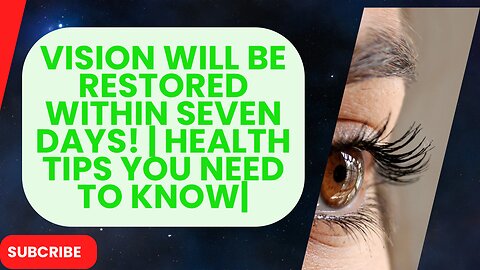 Vision Will Be Restored Within Seven Days! | Health Tips You Need to Know|