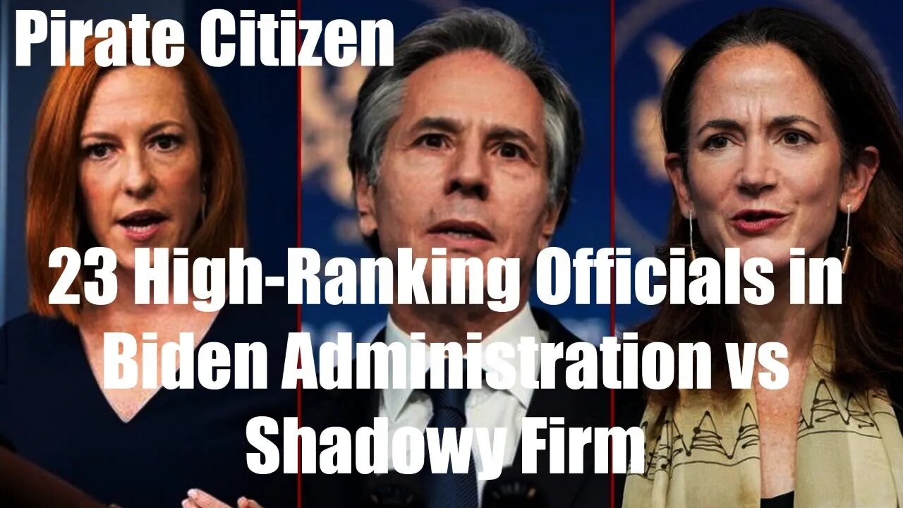 23 High-Ranking Officials in Biden Administration vs Shadowy Firm Pirate Citizen 7/6/2021