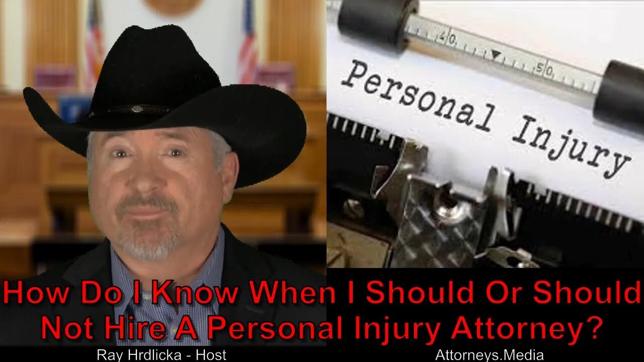 How Do I Know When I Should Or Should Not Hire A Personal Injury Attorney?