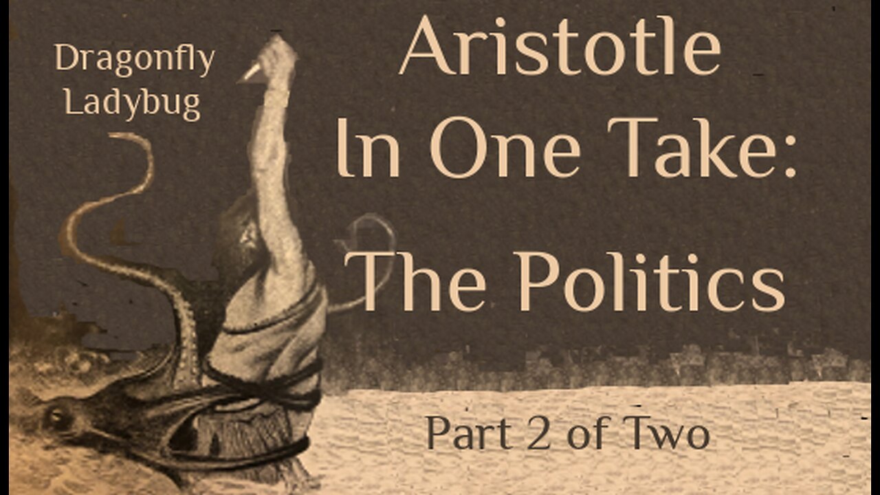 Aristotle In One Take: THE POLITICS part 2 of two