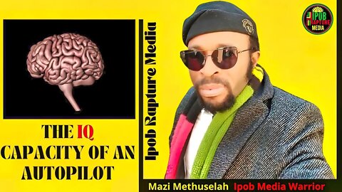 THE IQ OF AUTOPILOT - Mazi Methuselah