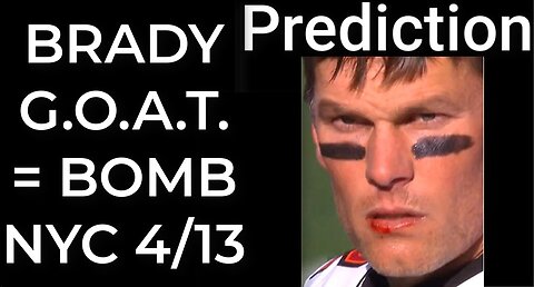 Prediction: BRADY G.O.A.T. = DIRTY BOMB NYC April 13