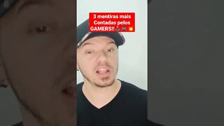 3 mentiras mais contadas pelos Gamers !!🕹️🎮💥