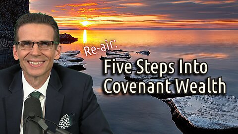 Re-air: Five Steps to Covenant Wealth