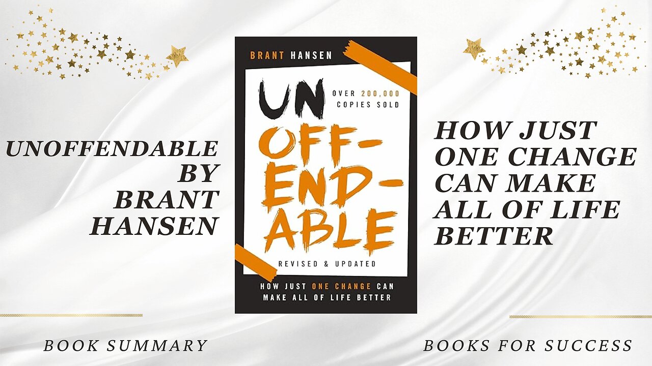 ‘Unoffendable’ by Brant Hansen. How Just One Change Can Make All Of Life Better | Book Summary