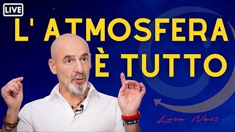 L’ATMOSFERA È TUTTO - Luca Nali