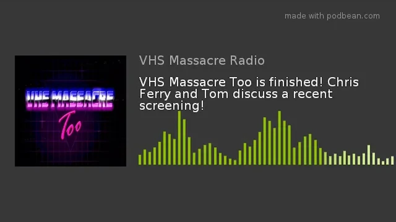 VHS Massacre Too is finished! Chris Ferry and Tom discuss a recent screening!