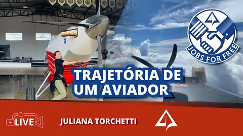 👨🏻‍✈‍ JFF 010: Trajetória de um Aviador [Juliana Torchetti]